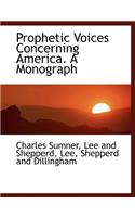 Prophetic Voices Concerning America. a Monograph