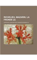 Richelieu, Mazarin, La Fronde (2)