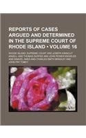 Reports of Cases Argued and Determined in the Supreme Court of Rhode Island (Volume 16): (English)