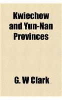 Kwiechow and Yun-Nan Provinces