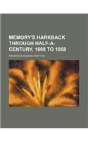 Memory's Harkback Through Half-A-Century, 1808 to 1858