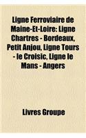 Ligne Ferroviaire de Maine-Et-Loire: Ligne Chartres - Bordeaux-Saint-Jean, Ligne Clisson - Cholet, Ligne La Possonniere - Niort(French)