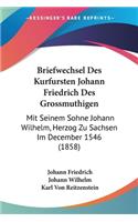 Briefwechsel Des Kurfursten Johann Friedrich Des Grossmuthigen