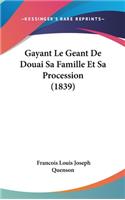 Gayant Le Geant de Douai Sa Famille Et Sa Procession (1839)