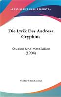 Die Lyrik Des Andreas Gryphius