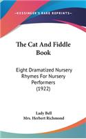 The Cat and Fiddle Book: Eight Dramatized Nursery Rhymes for Nursery Performers (1922)