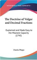 The Doctrine of Vulgar and Decimal Fractions