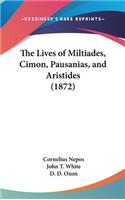 The Lives of Miltiades, Cimon, Pausanias, and Aristides (1872)