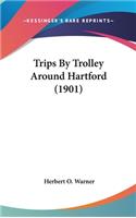 Trips by Trolley Around Hartford (1901)