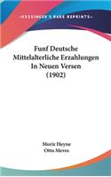 Funf Deutsche Mittelalterliche Erzahlungen in Neuen Versen (1902)