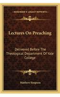 Lectures on Preaching: Delivered Before the Theological Department of Yale College