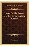 Notes on the Recent Murders by Brigands in Greece