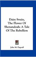 Daisy Swain, The Flower Of Shenandoah: A Tale Of The Rebellion(English)