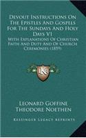 Devout Instructions on the Epistles and Gospels for the Sundays and Holy Days V1