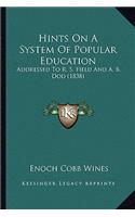 Hints On A System Of Popular Education: Addressed To R. S. Field And A. B. Dod (1838)(English)