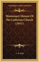 Missionary Heroes of the Lutheran Church (1911)