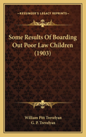 Some Results Of Boarding Out Poor Law Children (1903)