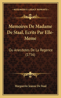 Memoires De Madame De Staal, Ecrits Par Elle-Meme