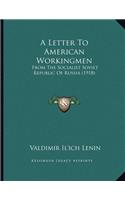 Letter To American Workingmen: From The Socialist Soviet Republic Of Russia (1918)