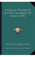 A Rough Tentative List Of The Birds Of India (1879)