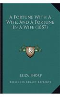 Fortune With A Wife, And A Fortune In A Wife (1857)