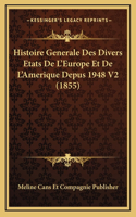 Histoire Generale Des Divers Etats De L'Europe Et De L'Amerique Depus 1948 V2 (1855)
