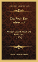 Recht Der Wirtschaft: Kritisch Systematisch Und Kodifiziert (1904)