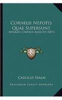 Cornelii Nepotis Quae Supersunt: Apparatu Critico Adiecto (1871)