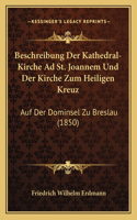 Beschreibung Der Kathedral-Kirche Ad St. Joannem Und Der Kirche Zum Heiligen Kreuz