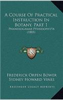 A Course Of Practical Instruction In Botany, Part 1
