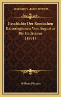 Geschichte Der Romischen Kaiserlegionen Von Augustus Bis Hadrianus (1881)