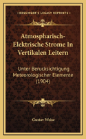 Atmospharisch-Elektrische Strome In Vertikalen Leitern