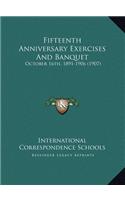 Fifteenth Anniversary Exercises And Banquet: October 16th, 1891-1906 (1907)