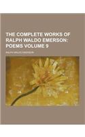 The Complete Works of Ralph Waldo Emerson Volume 9