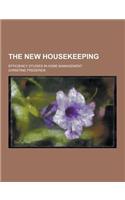The New Housekeeping; Efficiency Studies in Home Management: (English)
