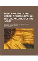 Speech of Hon. John J. McRae, of Mississippi, on the Organization of the House; Delivered in the House of Representatives, December 13 and 14, 1859