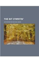 The Bit O'Writin'