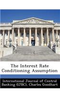 Interest Rate Conditioning Assumption