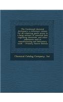 The Condensed Chemical Dictionary; A Reference Volume for All Requiring Quick Access to a Large Amount of Essential Data Regarding Chemicals, and Other Substances Used in Manufacturing and Laboratory Work