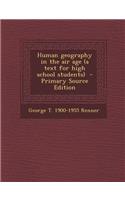 Human Geography in the Air Age (a Text for High School Students)