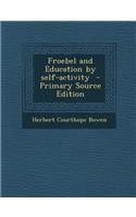 Froebel and Education by Self-Activity