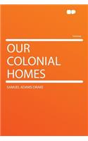 Our Colonial Homes