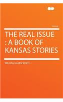 The Real Issue: A Book of Kansas Stories