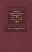 Seismische Registrierungen in Gottingen Im Jahre 1905-1911 - Primary Source Edition