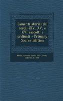 Lamenti Storici Dei Secoli XIV, XV, E XVI Raccolti E Ordinati - Primary Source Edition