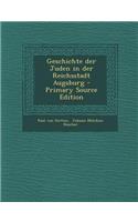 Geschichte Der Juden in Der Reichsstadt Augsburg