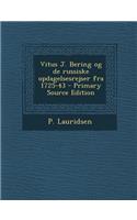 Vitus J. Bering Og de Russiske Opdagelsesrejser Fra 1725-43 - Primary Source Edition