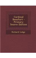 Cardinal Beaufort - Primary Source Edition