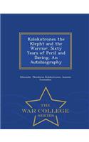 Kolokotrones the Klepht and the Warrior. Sixty Years of Peril and Daring. an Autobiography - War College Series