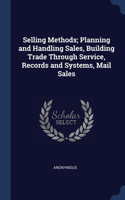 Selling Methods; Planning and Handling Sales, Building Trade Through Service, Records and Systems, Mail Sales